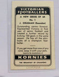 1950 VFL Kornies  #1 J. Coleman Essendon - Very Tidy Ex